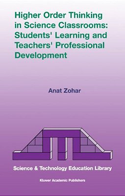 Higher Order Thinking In Science Classrooms: Students' Learning And Teachers' Professional Development-..