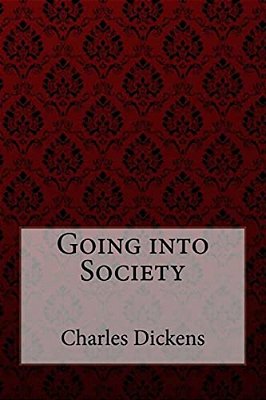 Going Into Society Charles Dickens-..