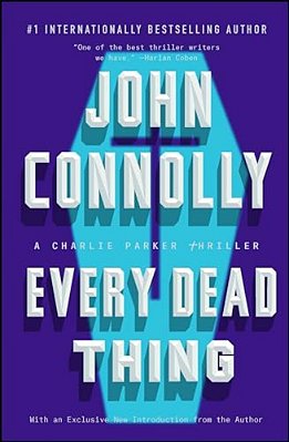 Every Dead Thing: A Charlie Parker Thriller-..