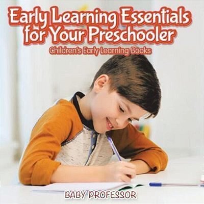 Early Learning Essentials For Your Preschooler - Children's Early Learning Books-..