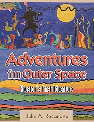 Adventures From Outer Space: Houston's First Adventure-..