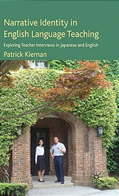 Narrative Identity In English Language Teaching: Exploring Teacher Interviews In Japanese And English-..