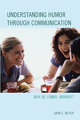 Understanding Humor Through Communication: Why Be Funny, Anyway?-..