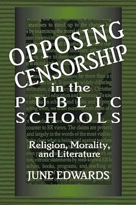 Opposing Censorship In Public Schools: Religion, Morality, And Literature-..