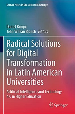 Radical Solutions For Digital Transformation In Latin American Universities: Artificial Intelligence And Technology 4.0 In Higher Education-..