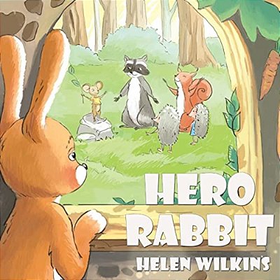 Hero Rabbit: An Instructive Tale Of Little Rabbit: A Rhyming Picture Book For Young Children And Their Parents, Ages 3-5-..