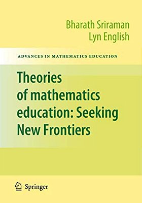 Theories Of Mathematics Education: Seeking New Frontiers-..
