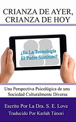 Crianza De Ayer, Crianza De Hoy: Una Perspectiva Psicológica De Nuestra Sociedad Culturalmente Diversa-..