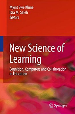 New Science Of Learning: Cognition, Computers And Collaboration In Education-..
