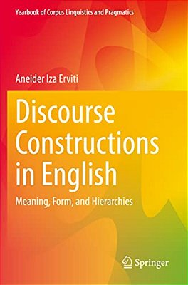 Discourse Constructions In English: Meaning, Form, And Hierarchies-..