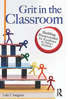 Grit In The Classroom: Building Perseverance For Excellence In Today's Students-..