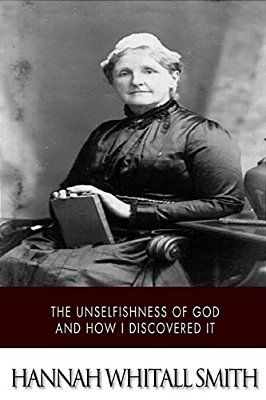 The Unselfishness Of God And How I Discovered It-..