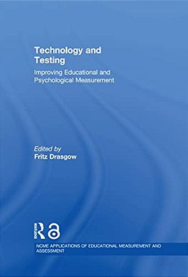 Technology And Testing: Improving Educational And Psychological Measurement-..