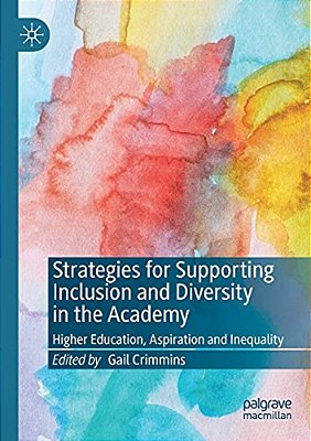 Strategies For Supporting Inclusion And Diversity In The Academy: Higher Education, Aspiration And Inequality-..