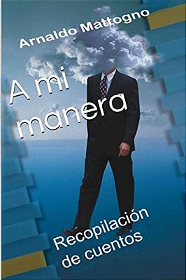 A Mi Manera: Recopilación De Cuentos-..