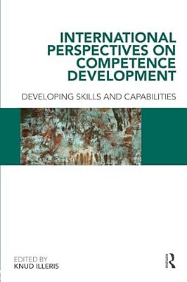 International Perspectives On Competence Development: Developing Skills And Capabilities-..