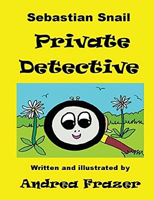 Sebastian Snail - Private Detective: An Illustrated Read-It-to-me Book-..