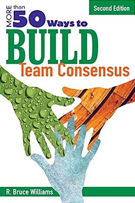 More Than 50 Ways To Build Team Consensus-..