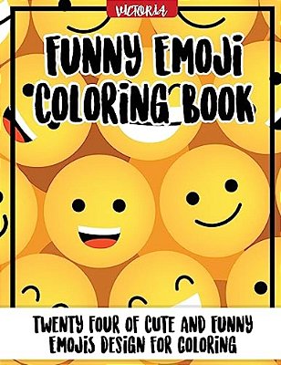 Funny Emoji Coloring Book: 24 Of Cute And Funny Emoji Design For Coloring-..