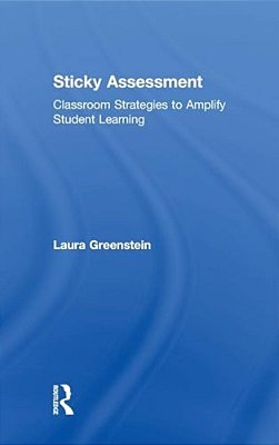 Sticky Assessment: Classroom Strategies To Amplify Student Learning-..
