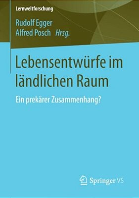 Lebensentwürfe Im Ländlichen Raum: Ein Prekärer Zusammenhang?-..