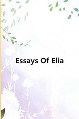 Essays Of Elia-..
