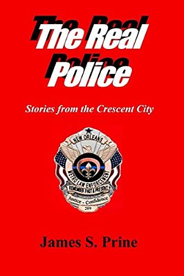 The Real Police: Stories From The Crescent City-..