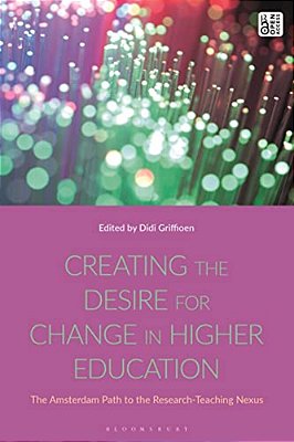 Creating The Desire For Change In Higher Education: The Amsterdam Path To The Research-Teaching Nexus-..