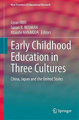 Early Childhood Education In Three Cultures: China, Japan And The United States-..