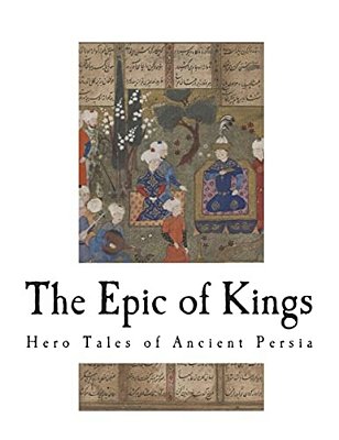 The Epic Of Kings: Hero Tales Of Ancient Persia-..