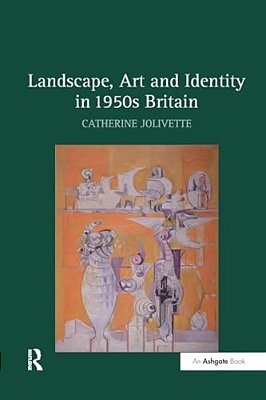 Landscape, Art And Identity In 1950S Britain-..