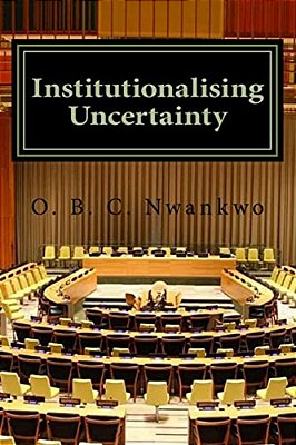 Institutionalising Uncertainty: Foundations Of Electoral Studies In Nigeria-..