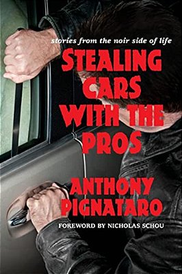 Stealing Cars With The Pros: Stories From The Noir Side Of Life-..