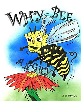 Why Bee Angry?-..