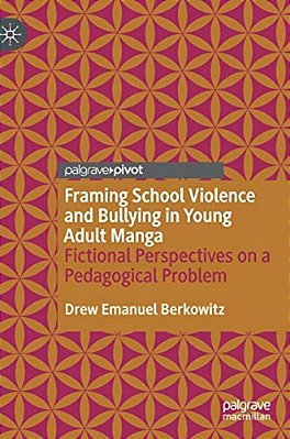 Framing School Violence And Bullying In Young Adult Manga: Fictional Perspectives On A Pedagogical Problem-..