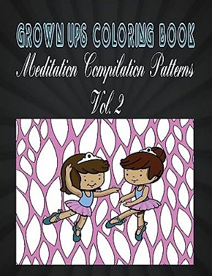 Grown Ups Coloring Book Meditation Compilation Patterns Vol. 2 Mandalas-..