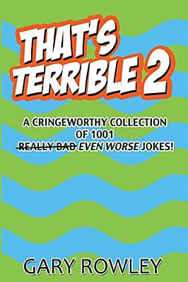 That's Terrible 2: A Cringeworthy Collection Of 1001 Even Worse Jokes-..