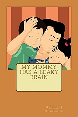 My Mommy Has A Leaky Brain-..