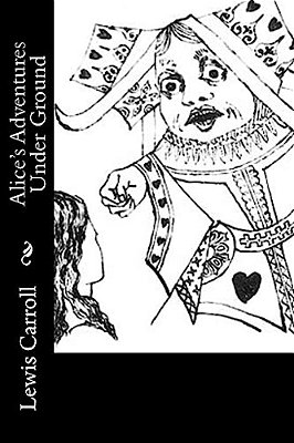 Alice's Adventures Under Ground-..