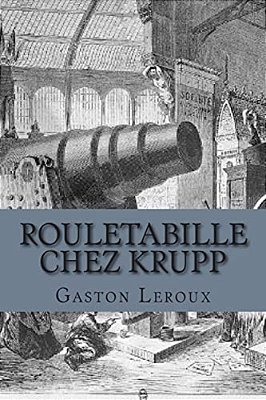Rouletabille Chez Krupp: Aventures De Rouletabille-..