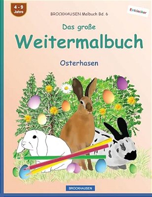 Brockhausen Malbuch Bd. 6 - Das Große Weitermalbuch: Osterhasen-..