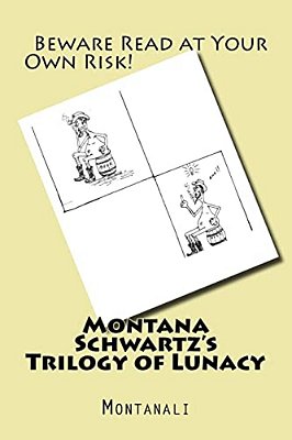 Montana Schwartz's Trilogy Of Lunacy-..