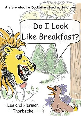 Do I Look Like Breakfast: A Story About A Duck Who Stood Up To A Lion-..
