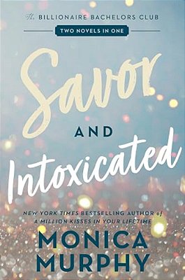 Savor And Intoxicated: The Billionaire Bachelors Club-..