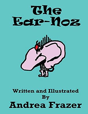 The Ear-Noz: An Illustrated Read-It-to-me Book-..