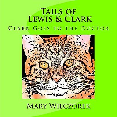 Tails Of Lewis & Clark: Clark Goes To The Doctor-..