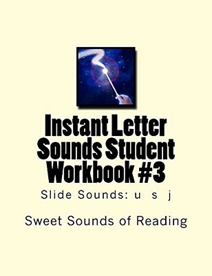 Instant Letter Sounds Student Workbook #3: Slide Sounds: U S J-..