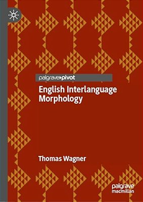 English Interlanguage Morphology: Irregular Verbs In Young Austrian EL2 Learners--psycholinguistic Evidence And Implications For The Classroom-..
