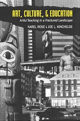Art, Culture, & Education: Artful Teaching In A Fractured Landscape-..