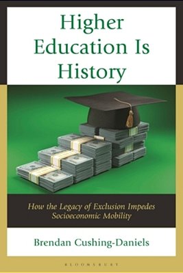 Higher Education Is History: How The Legacy Of Exclusion Impedes Socioeconomic Mobility-..